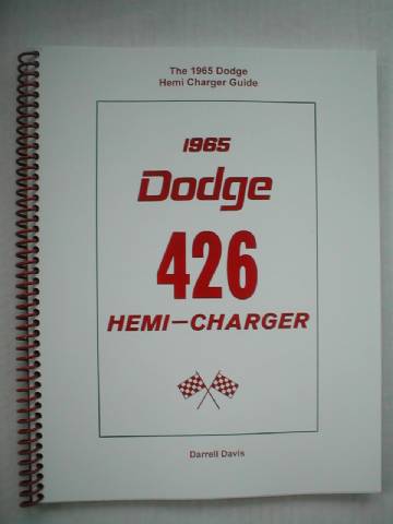The 1965 Dodge Hemi Charger Guide, 1965 Dodge 426 Hemi-Charger. By Darrell Davis, Approx. 48 Pages, Serial Number Included.